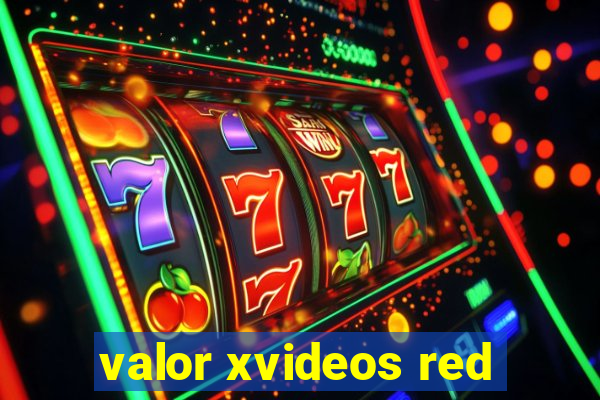 valor xvideos red